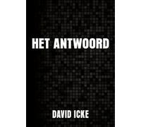 Het Antwoord: Waarom de wereld is zoals hij is en wat je eraan kunt doen