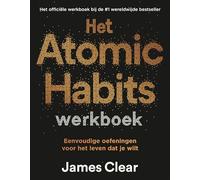 Het Atomic Habits werkboek: Eenvoudige oefeningen voor het leven dat je wilt
