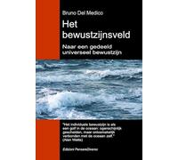 Het bewustzijnsveld. Naar een gedeeld universeel bewustzijn: De nieuwe veldentheorie transformeert het individuele bewustzijn in een kosmische ... van Bruno Del Medico in het Nederlands)