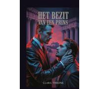 HET BEZIT VAN EEN PRINS: Een duistere MM-maffia-ontvoeringsromance: Eerste keer homo, Mpreg