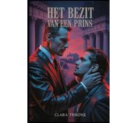 HET BEZIT VAN EEN PRINS: Een duistere MM-maffia-ontvoeringsromance: Eerste keer homo, Mpreg