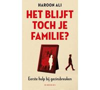 Het blijft toch je familie?: eerste hulp bij gezinsbreuken