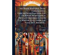 Het Boek Adji-sÃ kÃ, Oude Fabelachtige Gerchiedenis Van Java, Uit De Poëzie In Javaansch Proza Overgebragt Door C.f. Winter, Uitg. Door J.j.b. Gaal En T. Roorda...