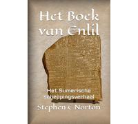 Het Boek van Enlil: Het Sumerische scheppingsverhaal (De Oude Rollen-serie)