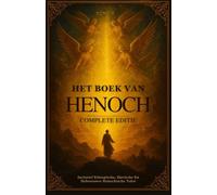 Het Boek Van Henoch, Complete Editie: Inclusief Ethiopische, Slavische En Hebreeuwse Henochische Tekst