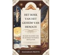 HET BOEK VAN HET GEHEIM VAN HENOCH: DE OUDE WIJSHEID VAN DE ZEVENDE PATRIARCH ONTSLUITEN