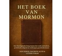 Het Boek van Mormon: Een theologische brug tussen het oude jodendom, profetisch erfgoed en verborgen geschiedenissen