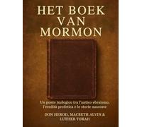 Het Boek van Mormon: Een theologische brug tussen het oude jodendom, profetisch erfgoed en verborgen geschiedenissen
