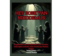 Het boek van Nikodemus: De geheimen van het Sanhedrin over Christus' helse lijden onthuld, zoals verteld aan Pontius Pilatus