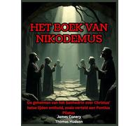 Het boek van Nikodemus: De geheimen van het Sanhedrin over Christus' helse lijden onthuld, zoals verteld aan Pontius Pilatus