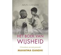 Het boek van wijsheid: 11 levenslessen van mijn grootvader Mahatma Gandhi