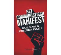 Het Communistisch Manifest: Een moderne, toegankelijke editie met biografieën, tijdlijn en uitleg - begrijp Karl Marx en Friedrich Engels vandaag