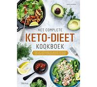 Het complete keto-dieet kookboek: snel vet verbranden en gewicht verliezen met heerlijke, koolhydraatarme recepten