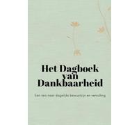Het Dagboek van Dankbaarheid: Een reis naar dagelijks bewustzijn en vervulling