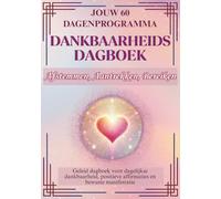 HET DANKBAARHEIDSDAGBOEK: Afstemmen, Aantrekken, Bereiken: Jouw 60-dagenprogramma - Geleid dagboek voor dagelijkse dankbaarheid, positieve affirmaties en bewuste manifestatie