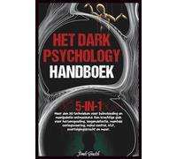 Het Dark Psychology Handboek: [5-in-1] Meer dan 30 Technieken voor beïnvloeding en Manipulatie Ontmaskerd. Een Krachtige gids voor Hersenspoeling, Leugendetectie, Mentale Oorlogsvoering