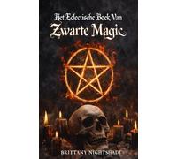 Het Eclectische Boek Van Zwarte Magie: Een Boek der Schaduwen, Donkere Rituelen en Vloeken
