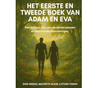 Het eerste en tweede boek van Adam en Eva: Een tijdloze reis naar de eerste mensen en hun morele beproevingen