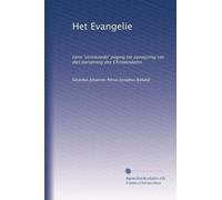 Het Evangelie: Eene 'vernieuwde' poging tot aanwijzing van den oorsprong des Christendoms