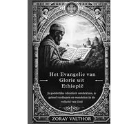Het Evangelie van Glorie uit Ethiopië: Je goddelijke identiteit ontdekken, je geloof verdiepen en wandelen in de volheid van God