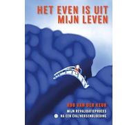 Het even is uit mijn leven: Mijn revalidatieproces na een CVA/hersenbloeding