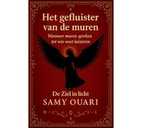 Het gefluister van de muren: Wanneer muren spreken tot wie weet luisteren (De Ziel in Light)