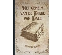 Het geheim van De Dikke van Dale,: Een reis door het verleden,
