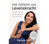Het geheim van levenskracht: je hebt het al, alleen weet je het nog niet