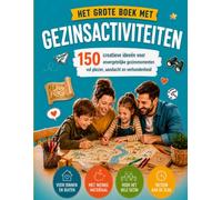Het grote boek met gezinsactiviteiten: 150 creatieve ideeën voor onvergetelijke gezinsmomenten vol plezier, aandacht en verbondenheid
