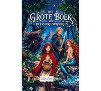 Het Grote Boek met Klassieke Sprookjes: Het Grote Sprookjesboek - Klassieke Verhalen voor Kinderen en Volwassenen