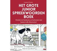 Het grote junior spreekwoordenboek: Ontdek de betekenis en herkomst met humorvolle illustraties! Een schatkist vol taalgeheimen, perfect voor thuis en op school!
