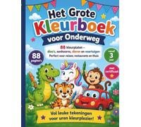 Het Grote Kleurboek voor Onderweg 88 kleurplaten voor kinderen: Dino’s, eenhoorns, dieren en voertuigen | Perfect voor reizen, restaurants, vakantie en thuis | Met krabbelpagina’s en kleurcertificaat
