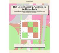 Het Grote Sudoku Puzzelboek in Grootdruk: 100 makkelijk leesbare Sudoku puzzels met oplossingen voor volwassenen en senioren