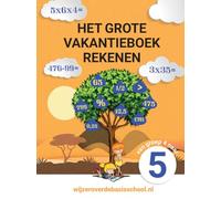 Het grote vakantieboek rekenen - Van groep 4 naar groep 5: Het enige vakantieboek dat is afgestemd op de leerlijnen rekenen van eind groep 4 en begin groep 5 (wijzeroverdebasisschool.nl)