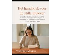 Het handboek voor de stille uitgever: Je niche vinden, schrijven met AI, opmaken en publiceren op Amazon KDP - stap voor stap (Stil Inkomen)