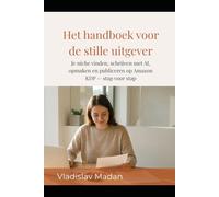 Het handboek voor de stille uitgever: Je niche vinden, schrijven met AI, opmaken en publiceren op Amazon KDP - stap voor stap (Stil Inkomen)