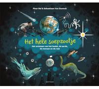 Het hele soepzootje: het ontstaan van het heelal, de aarde, de mensen en de rest