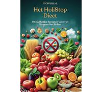 Het HoliStop Dieet: 40 Makkelijke Recepten Voor Het Stoppen Met Roken