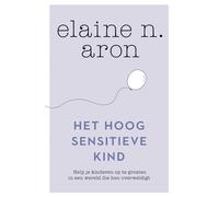 Het hoogsensitieve kind: help je kinderen op te groeien in een wereld die hen overweldigt