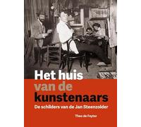 Het huis van de kunstenaars: De schilders van de Jan Steenzolder