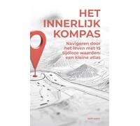Het innerlijk kompas: Navigeren door het leven met 15 tijdloze waarden: een kleine atlas