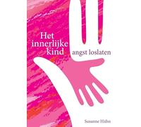 Het innerlijke kind: angst loslaten