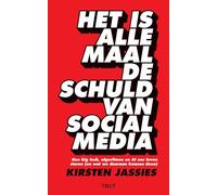 Het is allemaal de schuld van social media: Hoe big tech, algoritmes en AI ons leven sturen (en wat we daaraan kunnen doen)
