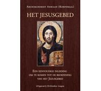 Het Jezusgebed: Een eenvoudige inleiding om te komen tot de beoefening van het Jezusgebed