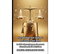 HET KARAKTER VAN DE DEUGDELIJKE MAN: De 100 eigenschappen die morele uitmuntendheid definiëren (THE CHARACTER OF THE VIRTUOUS MAN)
