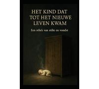 Het kind dat tot nieuw leven kwam: Een reliek van stilte en vondst