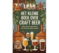 Het Kleine Boek over Craft Beer: Alles wat je moet weten over bier van eigen bodem