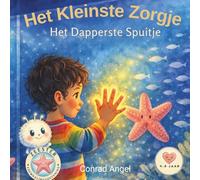 Het Kleinste Zorgje : Het Dapperste Spuitje: Een Rijmverhaal om Kinderen Dapper naar de Dokter te Helpen - Met Zeesteradem Oefening en 30-Dagen Tracker