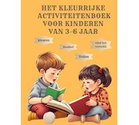 Het kleurrijke activiteitenboek voor kinderen van 3-6 jaar: Educatief activiteitenboek voor kinderen van 3-6 jaar - vol met kleurplaten, zoek de ... cijfers oefenen, vormen en kleuren herkennen.