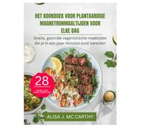 HET KOOKBOEK VOOR PLANTAARDIGE MAGNETRONMAALTIJDEN VOOR ELKE DAG: Snelle, gezonde veganistische maaltijden die je in een paar minuten kunt bereiden (Simple delicious cookbook)